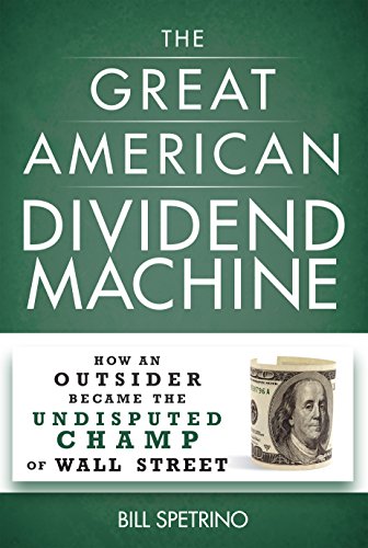 Stock image for The Great American Dividend Machine: How an Outsider Became the Undisputed Champ of Wall Street for sale by SecondSale