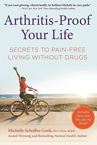 Beispielbild fr Arthritis-Proof Your Life: Secrets to Pain-Free Living Without Drugs zum Verkauf von SecondSale