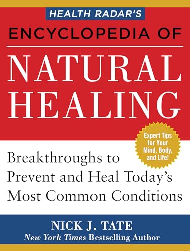 Imagen de archivo de Health Radar's Encyclopedia of Natural Healing : Health Breakthroughs to Prevent and Treat Today's Most Common Conditions a la venta por Better World Books