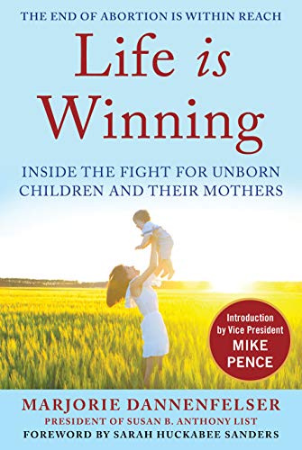 Stock image for Life Is Winning: Inside the Fight for Unborn Children and Their Mothers, with an Introduction by Vice President Mike Pence & a Foreword by Sarah Huckabee Sanders for sale by SecondSale