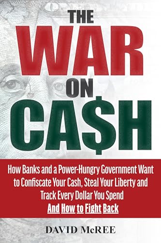 Beispielbild fr The War on Cash: How Banks and a Power-Hungry Government Want to Confiscate Your Cash, Steal Your Liberty and Track Every Dollar You Spend. And How to Fight Back. zum Verkauf von Dream Books Co.