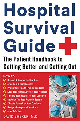 Beispielbild fr Hospital Survival Guide : The Patient Handbook to Getting Better and Getting Out zum Verkauf von Better World Books