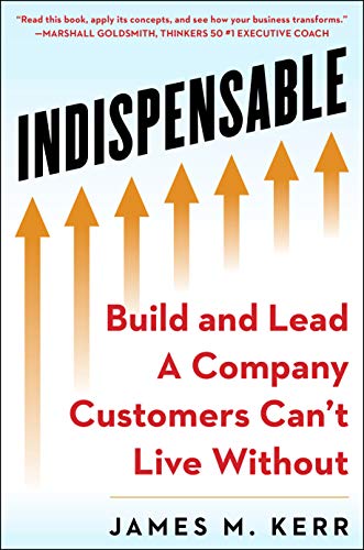 Stock image for Indispensable: Build and Lead a Company Customers Can't Live Without for sale by ThriftBooks-Atlanta