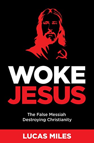 9781630062514: Woke Jesus: The False Messiah Destroying Christianity