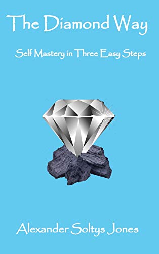 Beispielbild fr The Diamond Way : Self Mastery in Three Easy Steps zum Verkauf von Buchpark
