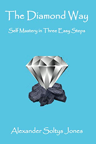 Beispielbild fr The Diamond Way: Self Mastery in Three Easy Steps zum Verkauf von GF Books, Inc.