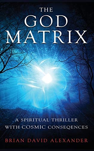 Beispielbild fr The God Matrix: A Spiritual Thriller with Cosmic Consequences zum Verkauf von Buchpark