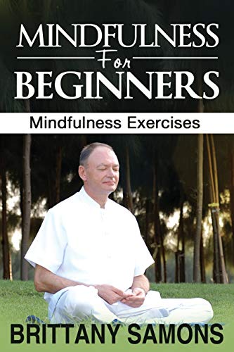 Stock image for Mindfulness For Beginners: Mindfulness Exercises for sale by AwesomeBooks