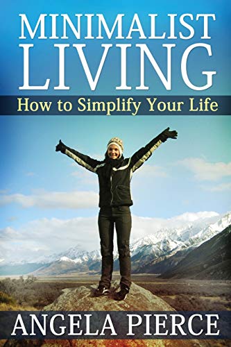 Imagen de archivo de Minimalist Living: How to Simplify Your Life a la venta por Lucky's Textbooks