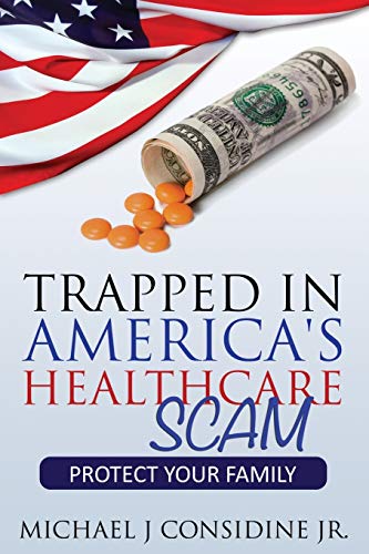 Stock image for Trapped in America's Healthcare Scam Protect Your Family for sale by PBShop.store US