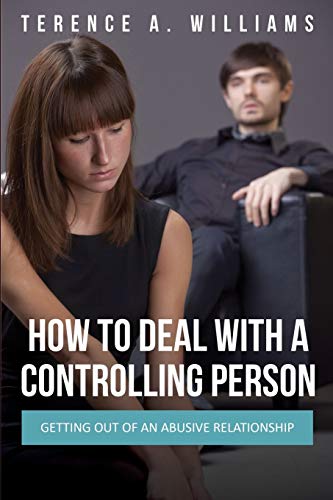 9781630222710: How to Deal with a Controlling Person: Getting Out of an Abusive Relationship