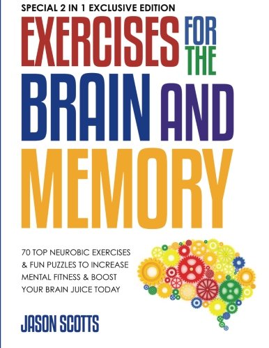 Beispielbild fr Exercises for the Brain and Memory : 70 Top Neurobic Exercises & FUN Puzzles to Increase Mental Fitness & Boost Your Brain Juice Today: (Special 2 In 1 Exclusive Edition) zum Verkauf von WorldofBooks