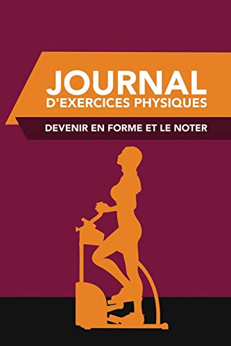 Imagen de archivo de Journal D'exercices Physiques : Devenir en Forme et le Noter (French Edition) a la venta por Lucky's Textbooks