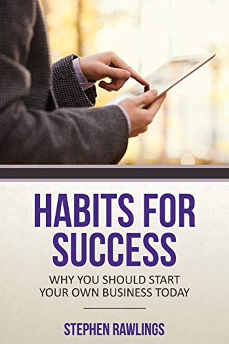 Stock image for Habits for Success Why You Should Start Your Own Business Today for sale by PBShop.store US