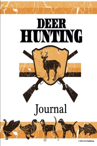 9781630228811: Deer Hunting Journal: Improve Hunting Skills; Critical Hunting Gear for Hunting Trip (Bow Hunting / Gun Hunting)