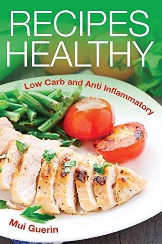 Stock image for Recipes Healthy: Low Carb and Anti Inflammatort for sale by Lucky's Textbooks