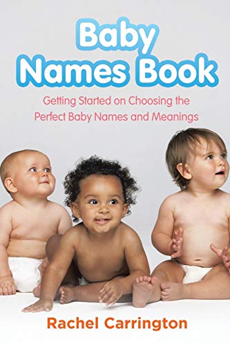 9781630229160: Baby Names Book: Getting Started on Choosing the Perfect Baby Names and Meanings.