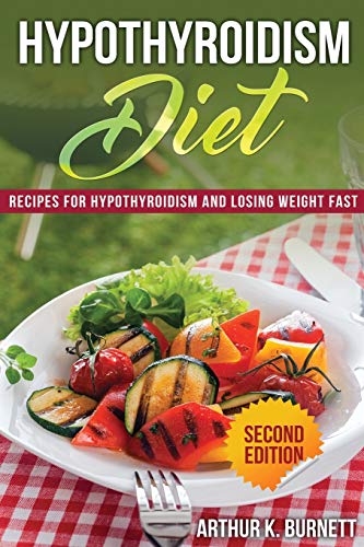 Beispielbild fr Hypothyroidism Diet [Second Edition]: Recipes for Hypothyroidism and Losing Weight Fast zum Verkauf von ThriftBooks-Atlanta