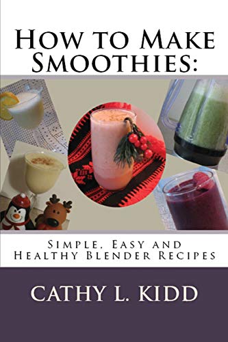 Beispielbild fr How to Make Smoothies: Simple, Easy and Healthy Blender Recipes zum Verkauf von Lucky's Textbooks