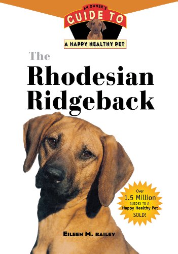 9781630260149: The Rhodesian Ridgeback: An Owner's Guide to a Happy Healthy Pet: 7 (Your Happy Healthy Pet Guides)