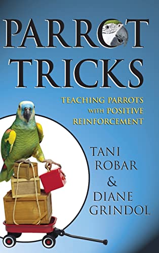 9781630260453: Parrot Tricks: Teaching Parrots with Positive Reinforcement
