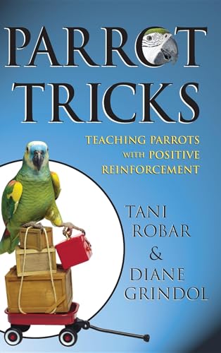 Stock image for Parrot Tricks: Teaching Parrots with Positive Reinforcement for sale by Upward Bound Books