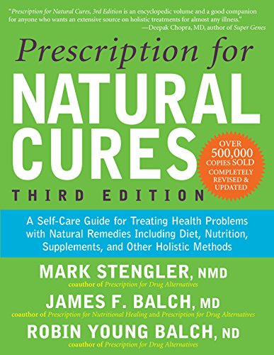 Stock image for Prescription for Natural Cures (Third Edition): A Self-Care Guide for Treating Health Problems with Natural Remedies Including Diet, Nutrition, Supplements, and Other Holistic Methods for sale by SecondSale