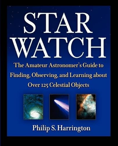 Imagen de archivo de Star Watch: The Amateur Astronomer's Guide to Finding, Observing, and Learning about Over 125 Celestial Objects a la venta por GoldenWavesOfBooks