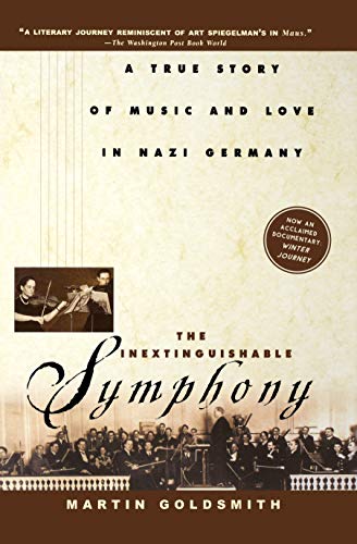9781630262129: The Inextinguishable Symphony: A True Story of Music and Love in Nazi Germany