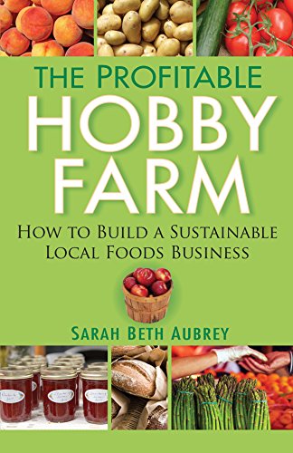 9781630262235: The Profitable Hobby Farm: How to Build a Sustainable Local Foods Business