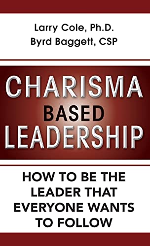 Stock image for Charisma Based Leadership: How to Be the Leader That Everyone Wants to Follow for sale by Lucky's Textbooks