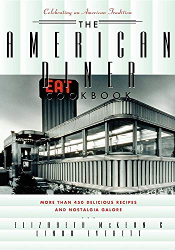 Beispielbild fr The American Diner Cookbook: More Than 450 Recipes and Nostalgia Galore zum Verkauf von Zoom Books Company