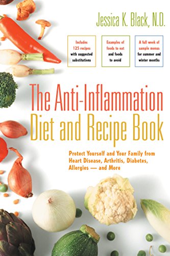 Stock image for The Anti-Inflammation Diet and Recipe Book: Protect Yourself and Your Family from Heart Disease, Arthritis, Diabetes, Allergies and More for sale by Goodwill of Colorado