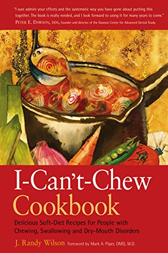 Stock image for The I-Can't-Chew Cookbook: Delicious Soft Diet Recipes for People with Chewing, Swallowing, and Dry Mouth Disorders for sale by Books From California