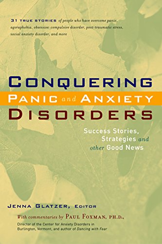 Beispielbild fr Conquering Panic and Anxiety Disorders: Success Stories, Strategies, and Other Good News zum Verkauf von California Books