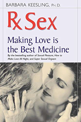 Imagen de archivo de Rx Sex: Making Love Is the Best Medicine a la venta por Kennys Bookshop and Art Galleries Ltd.