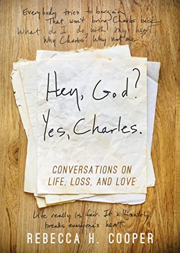 Beispielbild fr Hey, God? Yes, Charles: A New Perspective on Coping With Loss and Finding Peace zum Verkauf von Revaluation Books