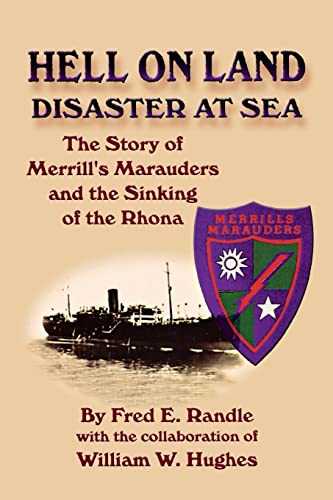9781630269562: Hell on Land Disaster at Sea: The Story of Merrill's Marauders and the Sinking of the Rhona