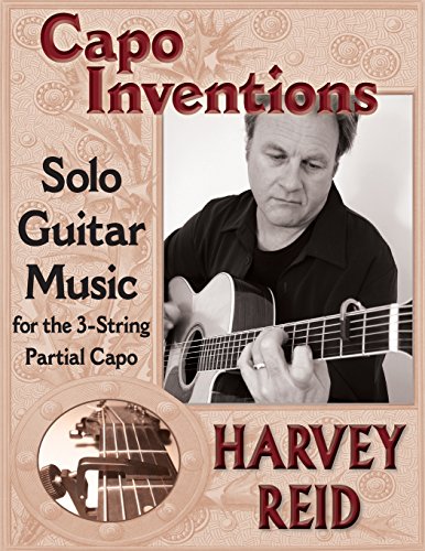 9781630290023: Capo Inventions: Solo Guitar Music for the 3-String Partial Capo