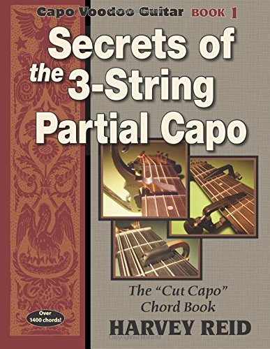 Beispielbild fr Secrets of the 3-String Partial Capo: The "Cut Capo" Chord Book (Capo Voodoo Guitar) zum Verkauf von SatelliteBooks