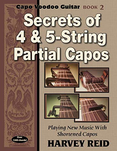 Beispielbild fr Secrets of 4 & 5-String Partial Capos: Playing New Music With Shortened Capos: 2 (Capo Voodoo Guitar) zum Verkauf von Revaluation Books