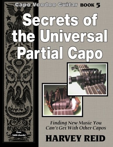 Beispielbild fr Secrets of the Universal Partial Capo: Finding New Music You Can't Get With Other Capos (Capo Voodoo Guitar) zum Verkauf von Book Deals