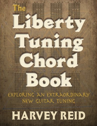 9781630290122: The Liberty Tuning Chord Book: Exploring An Extraordinary New Guitar Tuning