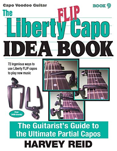 Beispielbild fr The Liberty FLIP Capo Idea Book: The Guitarist's Guide to the Ultimate Partial Capos (Capo Voodoo Guitar) zum Verkauf von California Books