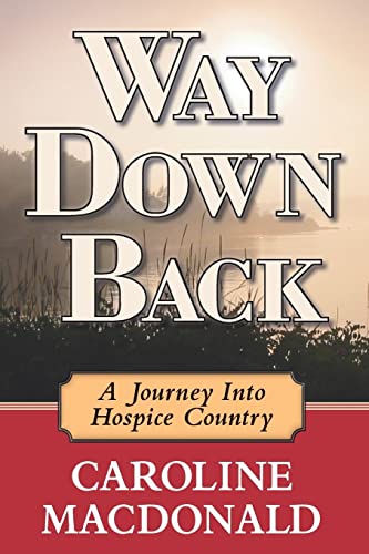 Beispielbild fr Way Down Back: A Journey Into Hospice Country zum Verkauf von Better World Books