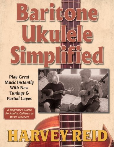Beispielbild fr Baritone Ukulele Simplified: Play Great Music Instantly With New Tunings & Partial Capos zum Verkauf von Revaluation Books
