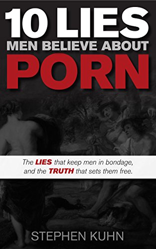 Stock image for 10 Lies Men Believe About Porn: The Lies That Keep Men in Bondage, and the Truth That Sets Them Free for sale by Goodwill Books