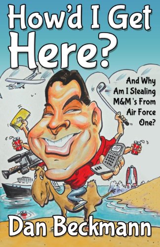 Beispielbild fr How'd I Get Here? And Why Am I Stealing M&M'S from Air Force One? zum Verkauf von Better World Books: West