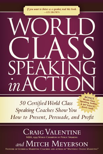 Stock image for World Class Speaking in Action: 50 Certified Coaches Show You How to Present, Persuade, and Profit for sale by BooksRun
