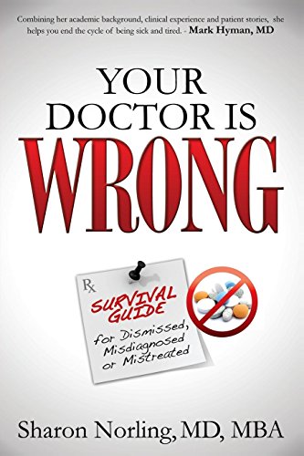 Beispielbild fr Your Doctor Is Wrong: For Anyone Who Has Been Dismissed, Misdiagnosed or Mistreated zum Verkauf von WorldofBooks